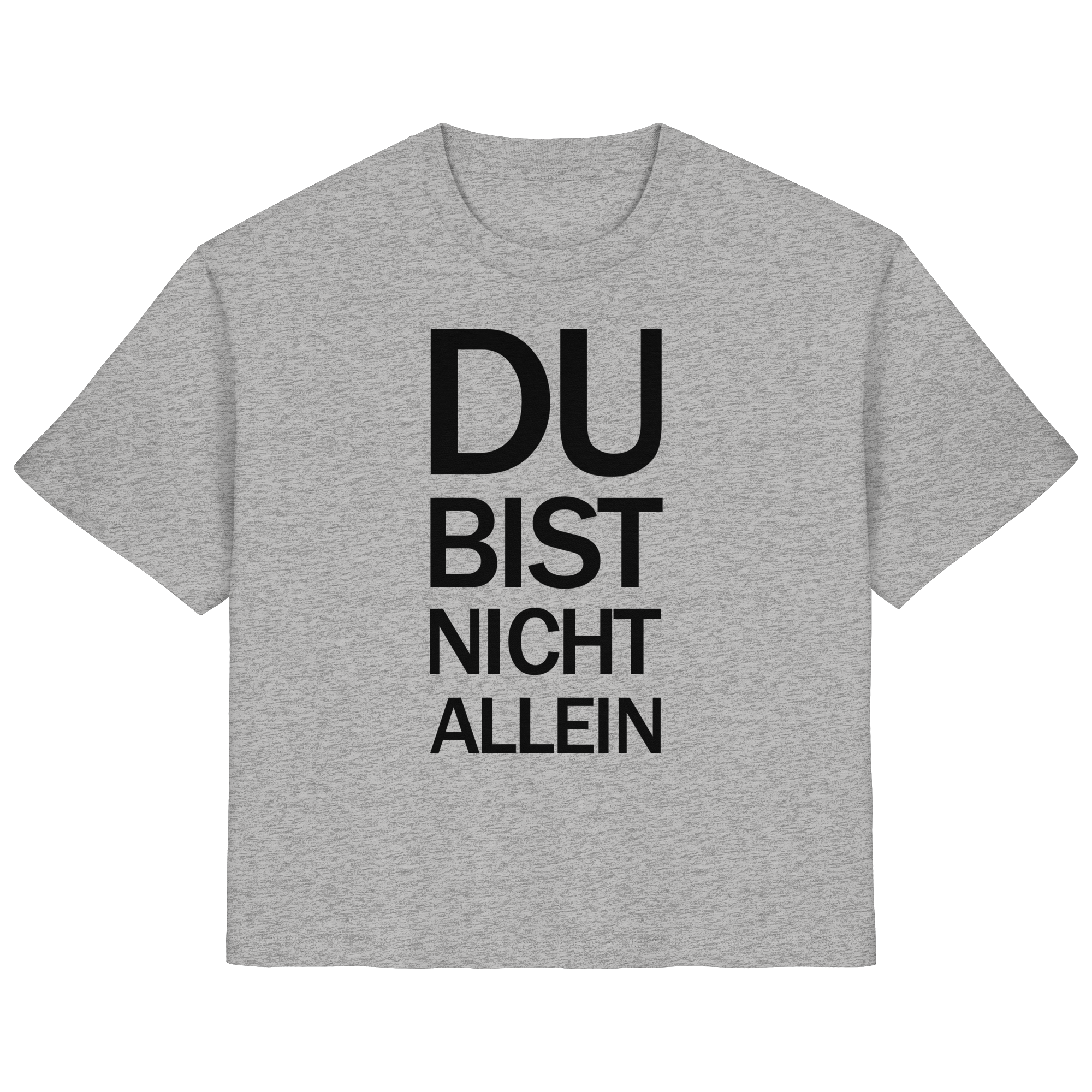 Heidegraues Bio-Ladies-Shirt mit dem schwarzen Aufdruck Du bist nicht allein 