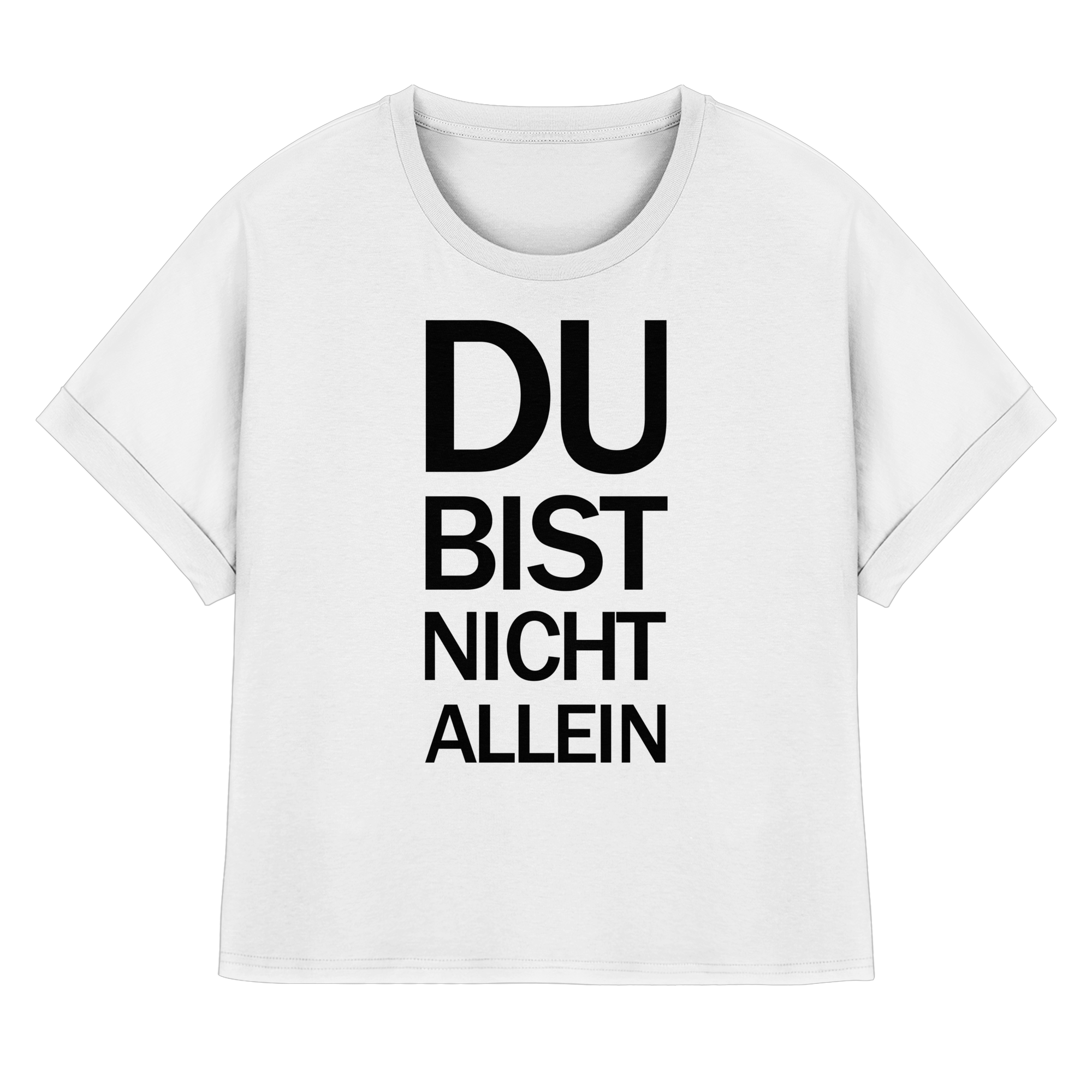 Weißes Bio-Womens-Rolled-Sleeves-Shirt mit dem schwarzen Aufdruck Du bist nicht allein 