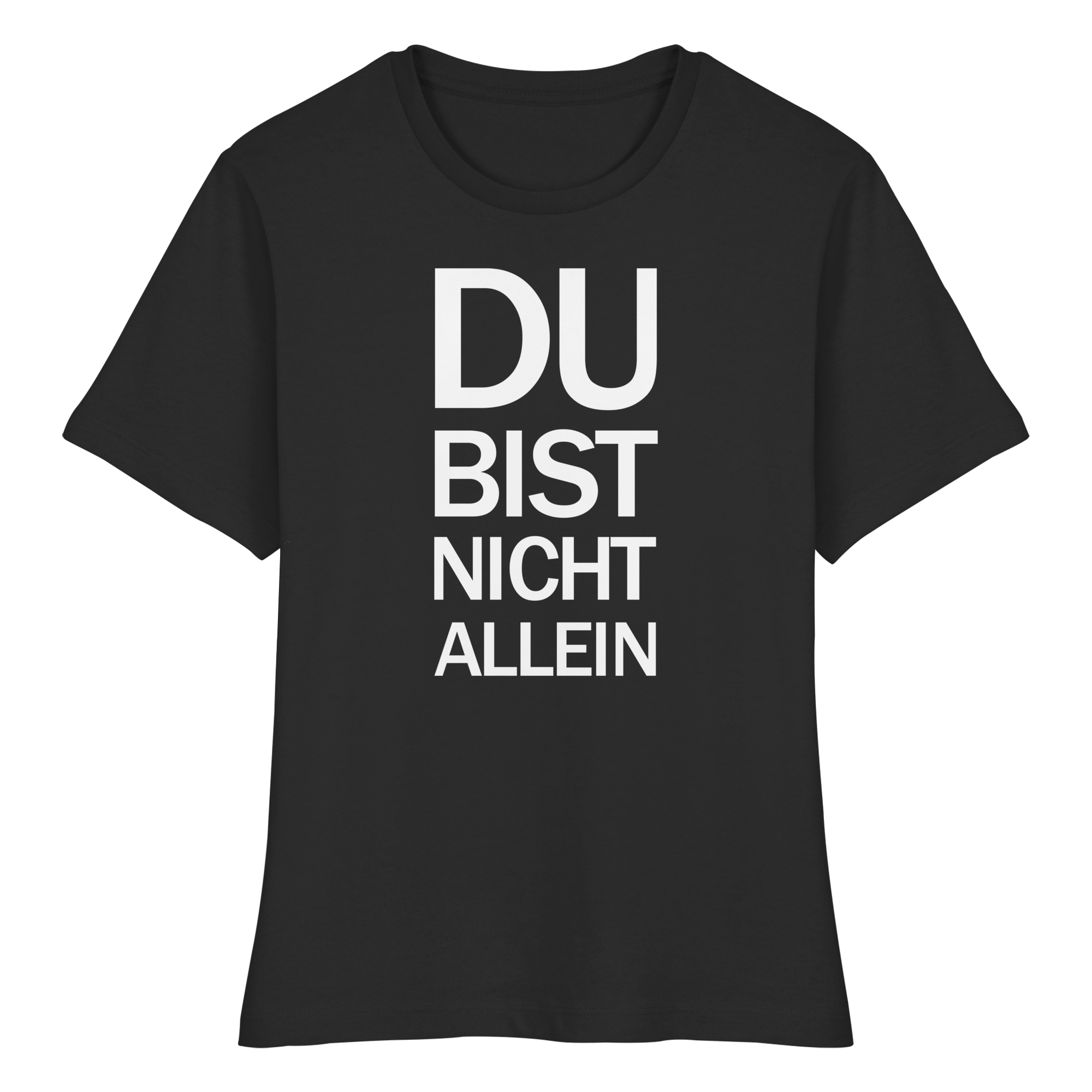 Black Fitted Ladies Organic Shirt mit dem weissen Aufdruck Du bist nicht allein