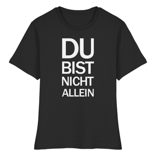Schwarzes Bio-Fitted-Ladies-Shirt mit dem weißen Aufdruck Du bist nicht allein