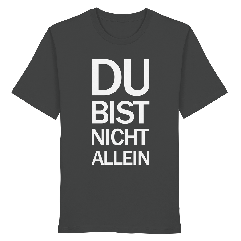 Anthracite Organic Shirt mit dem weissen Aufdruck Du bist nicht allein