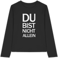 Schwarzes Bio-Womens-Longsleeve-Shirt mit dem weißen Aufdruck Du bist nicht allein