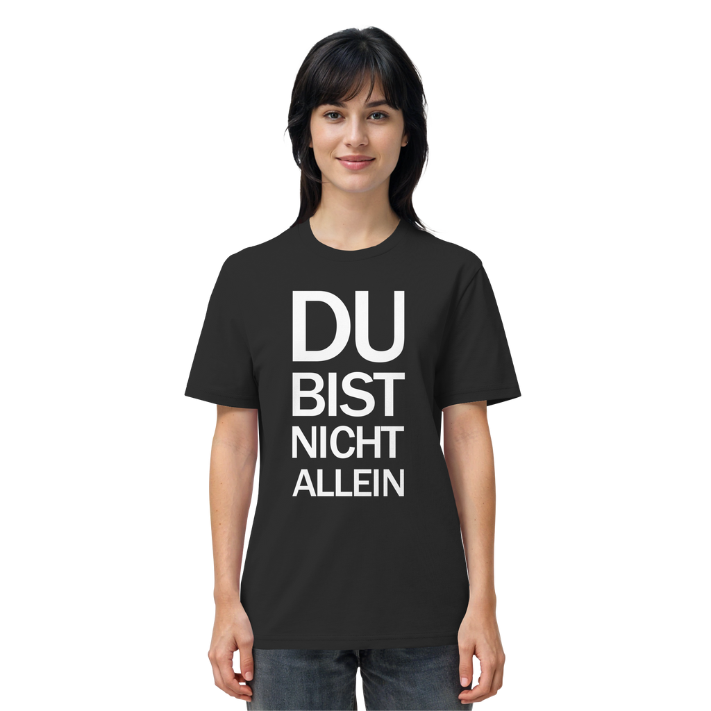Black Organic Shirt mit dem weissen Aufdruck Du bist nicht allein