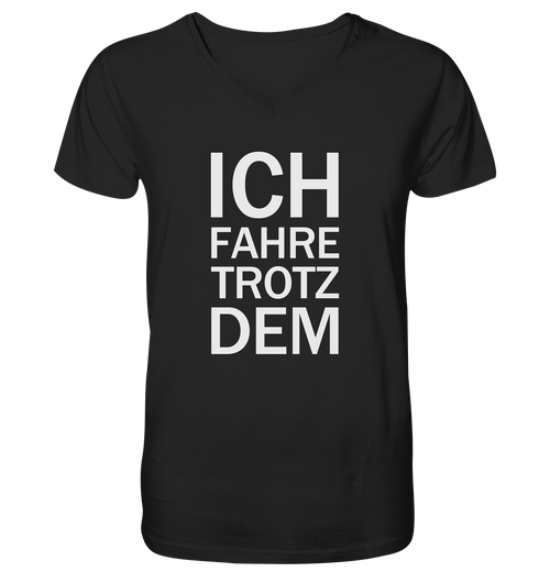 Schwarzes Bio-V-Neck-Shirt mit dem weißen Aufdruck Ich fahre Trotzdem 